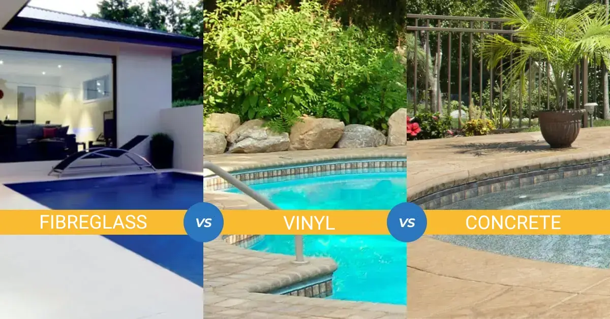 Fibreglass pools vs. vinyl pools vs. concrete pools: The ultimate guide